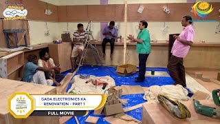 Gada Electronics Ka Renovation FULL MOVIE Part 1 Taarak Mehta Ka Ooltah Chashmah Ep 3300 to 3303 [upl. by Aydne]