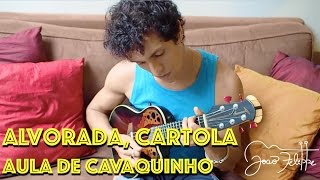 Alvorada Cartola por João Felippe  AULA DE CAVAQUINHO [upl. by Cindee]