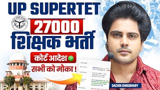 UP SUPERTET 27000 शिक्षक भर्ती Court Order by Sachin choudhary live 5pm [upl. by Yrallih]