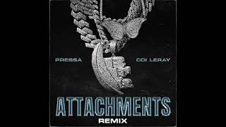 Pressa amp Coi Leray  Attachments Remix AUDIO [upl. by Heck]