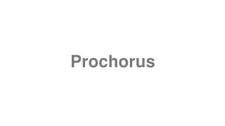 How to Pronounce quotProchorusquot [upl. by Horner]