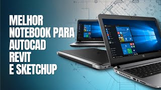 Qual notebook comprar para rodar AutoCAD SketchUp Revit entre outros [upl. by Welbie]