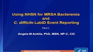 MRSA Bacteremia and CDI LabID Event Reporting with Case Studies Part II [upl. by Yerffej]