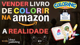 Vender LIVROS DE COLORIR na AMAZON  A REALIDADE [upl. by Garap]