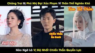 Chàng Trai Bị Phú Nhị Đại Xúc Phạm Vì Thân Thế Nghèo Khó Nào Ngờ Là Vị Đệ Nhất Chiến Thần Quyền Lực [upl. by Saddler]