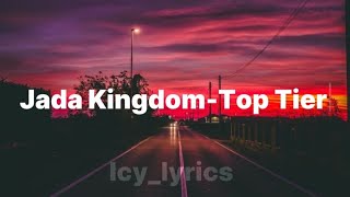 Jada Kingdom Top Tier lyrics  Icylyrics [upl. by Ansaev222]