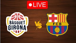 🔴 Live Basquet Girona vs Barcelona  Live Play By Play Scoreboard [upl. by Bainbridge1]