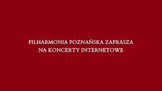 KONCERTY INTERNETOWE FILHARMONII POZNAŃSKIEJ  12062020 [upl. by Shaeffer]