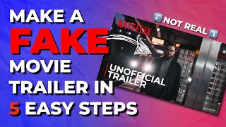 How To Make a FAKE Movie Trailer in 5 EASY Steps [upl. by Anayi]