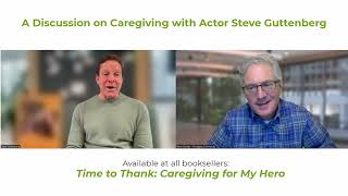 A Discussion on Caregiving with Actor Steve Guttenberg [upl. by Fante670]