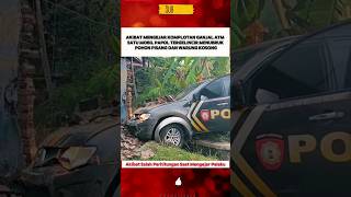 SEBUAH MOBIL PAPOL TERGELINCIR polisi menabrak beritaterkini shortsviral shorts [upl. by Llyrrad]