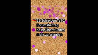 🇩🇪B2berufSchreiben Teil 2ForumsbeitragKeine Überstunden mehr zu erlaubendeutschgermanyB2beruf [upl. by Einttirb540]