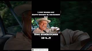 Happy Smokey amp the Bandit Day  You Sumbitches 104 [upl. by Enixam]