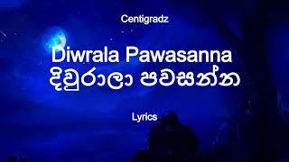 Centigradz  Diwrala Pawasanna  දිවුරාලා පවසන්න Lyrics [upl. by Einalem]