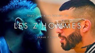 Stou FT Didine Canon 16  LES ZHOMMES  URBAN Z REMIX [upl. by Aynodal]