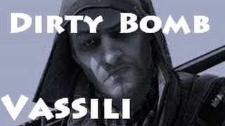 Dirty Bomb All About Vassili [upl. by Peppy]