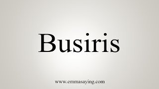 How To Say Busiris [upl. by Anidene]