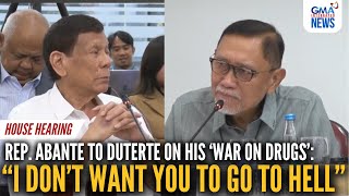 Rep Benny Abante Jr to Duterte  quotI dont want you to go to hell  GMA Integrated News [upl. by Leban769]