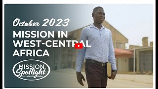 Adventist Mission Spotlight for October 2023  Mission in WestCentral Africa [upl. by Devlin116]