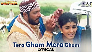 Tera Gham Mera Gham  Lyrical  GhulamEMusthafa Nana Patekar Raveena Tandon HariharanLove Song [upl. by Fiorenza]