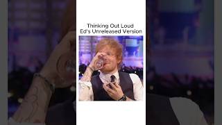 Have you heard of ED’S UNRELEASED version of thinking out loud edsheeran shorts [upl. by Mota]