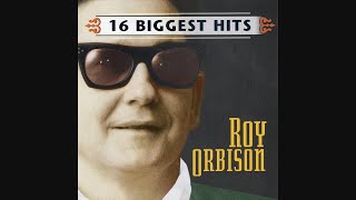 Roy Orbison  16 Biggest Hits [upl. by Alpers]