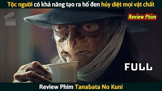 Review Phim Tộc Người Có Khả Năng Tạo Ra Hố Đen Hủy Diệt Mọi Vật Chất [upl. by Gaskill]