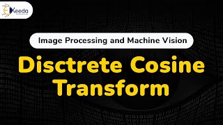 Discrete Cosine Transform  Image Transforms  Image Processing [upl. by Reyotal739]