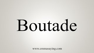 How To Say Boutade [upl. by Seldon]