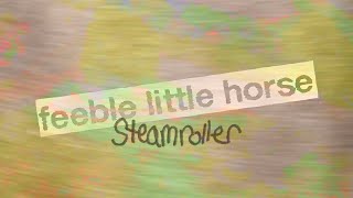 feeble little horse  Steamroller Official Audio [upl. by Nimesh]