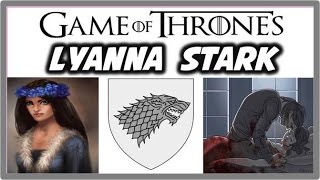 Lyanna Stark  Neds Sister [upl. by Coheman478]