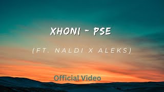 XHONI BEATS Pse FEAT NALDI amp ALEKS Official Video [upl. by Coffee]