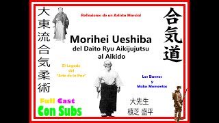 Morihei Ueshiba Daito Ryu Aiki Jujutsu al Aikido Completo aikido artesmarciales [upl. by Dicky]