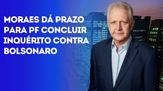 Moraes dá prazo para PF concluir inquérito contra Bolsonaro [upl. by Yarehs665]