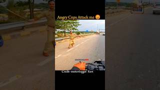 Angry Cops Attack me 😡 ytshort vairalvideo motovloggerravi [upl. by Diley735]