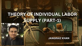 Theory of Individual Labour supply Labour supply Labour SupplyLabour Economics Lecture No02 [upl. by Alithea]