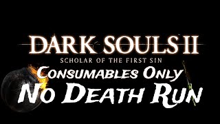 Dark Souls 2 Consumables Only No Death Run With Commentary eldenring [upl. by Ynor]