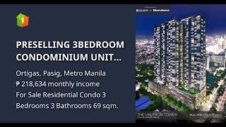 PRESELLING 3BEDROOM CONDOMINIUM UNIT IN ORTIGAS PASIG METRO MANILATHE VALERON [upl. by Narhem881]