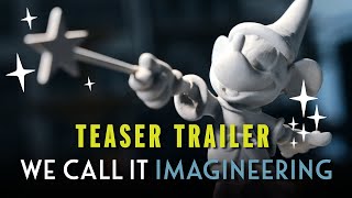 NEW Series We Call It Imagineering  Teaser Trailer [upl. by Nevaed26]