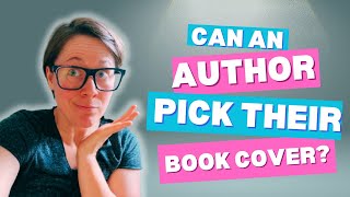 Can a Traditionally Published Author Pick Their Book Cover [upl. by Ojahtnamas]