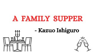 A Family Supper Summary in English  Kazuo Ishiguro  2017 Nobel Prize in Literature [upl. by Schreib]