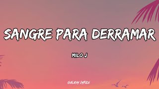 MILO J  SANGRE PARA DERRAMAR LETRA 🎵 [upl. by Aneeuq]