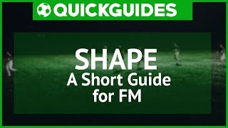 FM18  Shape  A Short Guide for Football Manager 2018 [upl. by Alayne]