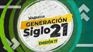 Magazine Generación Siglo 21 Emisión 17 [upl. by Htrow286]