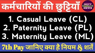 Casual Leave CL Maternity Leave ML Paternity Leave PL Rules for Govt Employees as per 7th Pay [upl. by Glaudia]