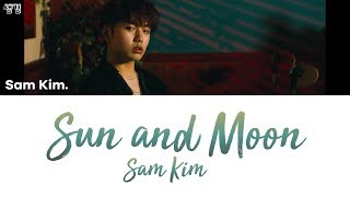 SAM KIM 샘김  SUN AND MOON hanromeng lyrics가사 [upl. by Anne-Marie]