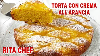 TORTA CON CREMA ALL ARANCIA🍊RITA CHEF  Soffice e cremosa [upl. by Reiche732]