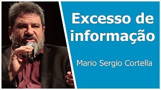 Mario Sergio Cortella • Como lindar com o excesso de informação [upl. by Tressia]