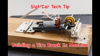 Building a Slot Car Tire Break In Machine [upl. by Singband675]