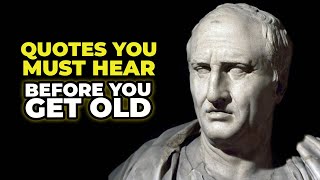 Cicero Quotes You Must Hear Before You Get Old [upl. by Desdamona]